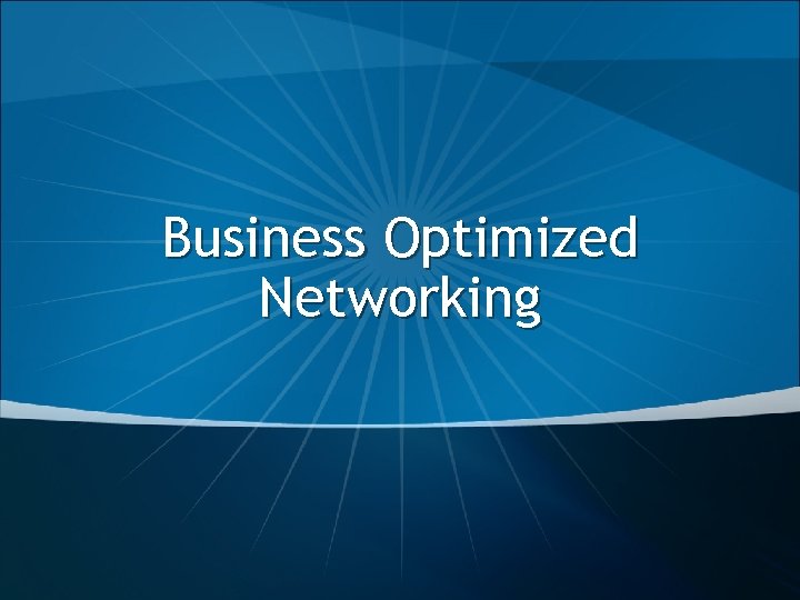 Business Optimized Networking 