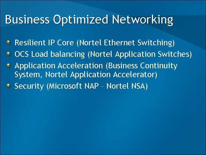 Business Optimized Networking Resilient IP Core (Nortel Ethernet Switching) OCS Load balancing (Nortel Application