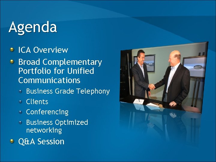 Agenda ICA Overview Broad Complementary Portfolio for Unified Communications Business Grade Telephony Clients Conferencing