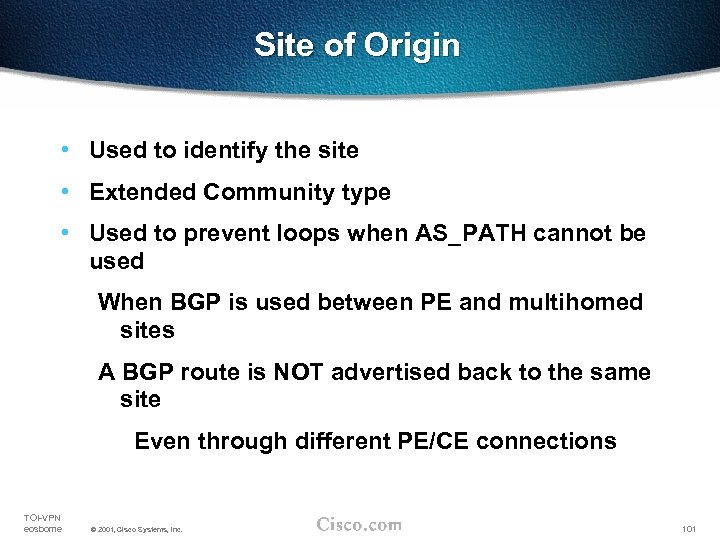 Site of Origin • Used to identify the site • Extended Community type •