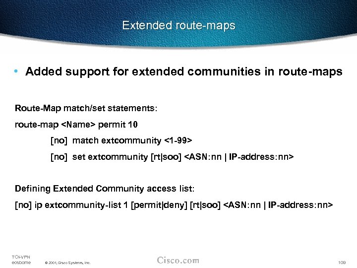 Extended route-maps • Added support for extended communities in route-maps Route-Map match/set statements: route-map