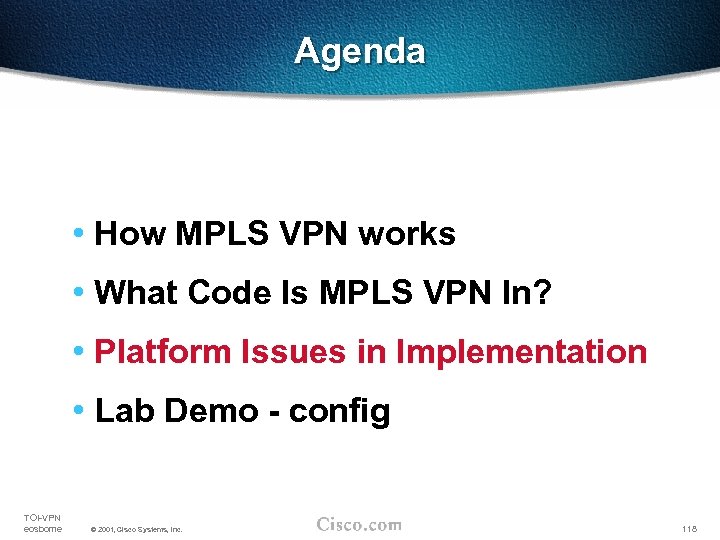 Agenda • How MPLS VPN works • What Code Is MPLS VPN In? •