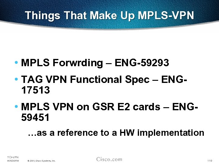 Things That Make Up MPLS-VPN • MPLS Forwrding – ENG-59293 • TAG VPN Functional