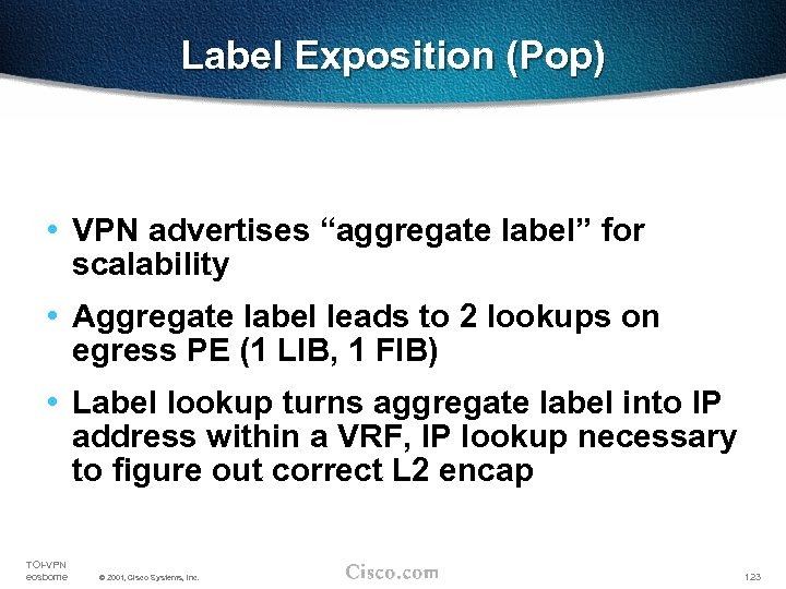 Label Exposition (Pop) • VPN advertises “aggregate label” for scalability • Aggregate label leads