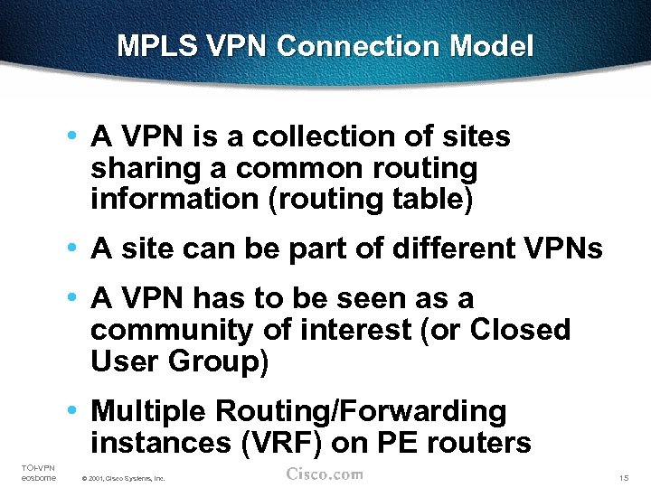 MPLS VPN Connection Model • A VPN is a collection of sites sharing a