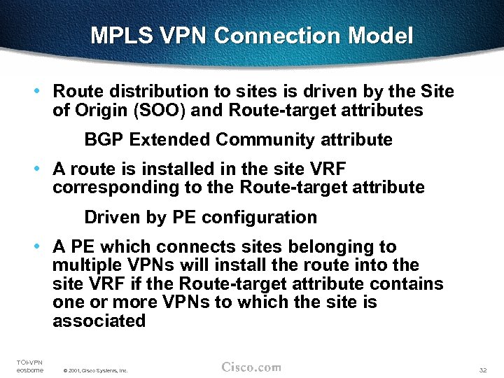 MPLS VPN Connection Model • Route distribution to sites is driven by the Site