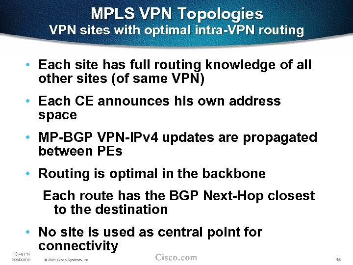 MPLS VPN Topologies VPN sites with optimal intra-VPN routing • Each site has full