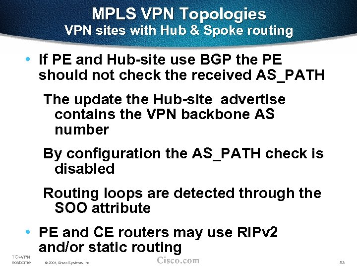 MPLS VPN Topologies VPN sites with Hub & Spoke routing • If PE and