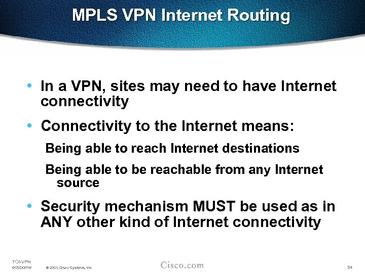 MPLS VPN Internet Routing • In a VPN, sites may need to have Internet