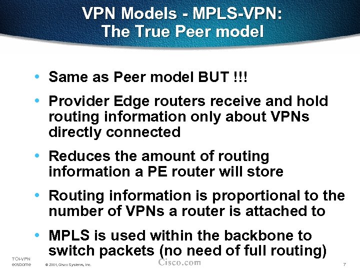 VPN Models - MPLS-VPN: The True Peer model • Same as Peer model BUT