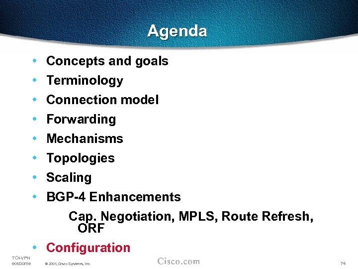 Agenda • • Concepts and goals Terminology Connection model Forwarding Mechanisms Topologies Scaling BGP-4