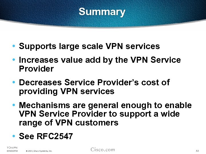 Summary • Supports large scale VPN services • Increases value add by the VPN