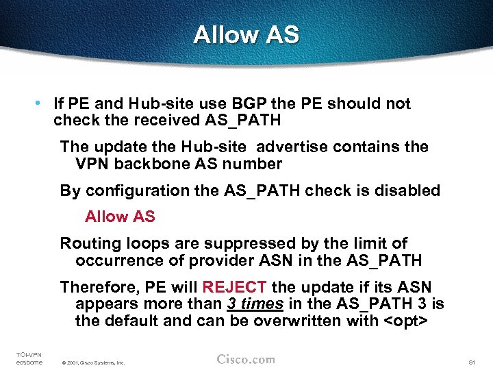 Allow AS • If PE and Hub-site use BGP the PE should not check