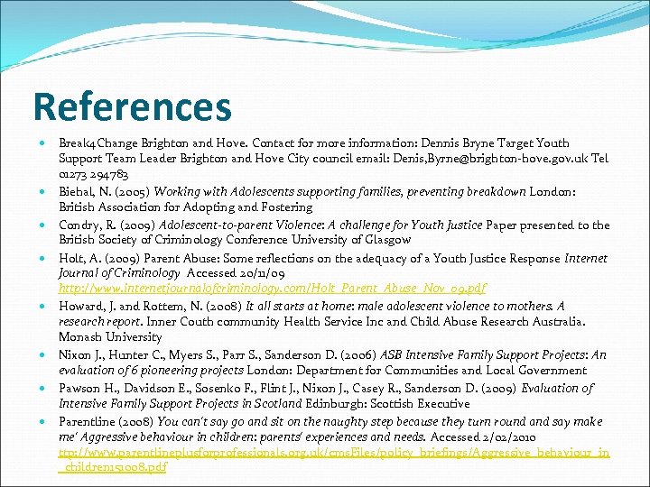 References Break 4 Change Brighton and Hove. Contact for more information: Dennis Bryne Target