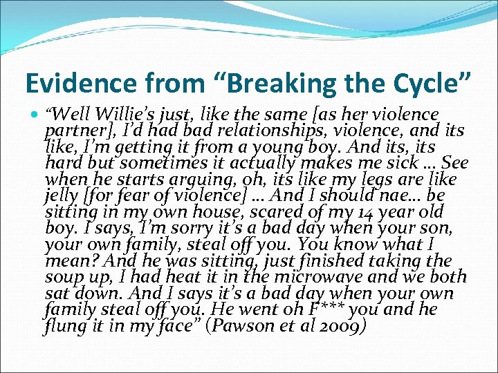 Evidence from “Breaking the Cycle” “Well Willie’s just, like the same [as her violence