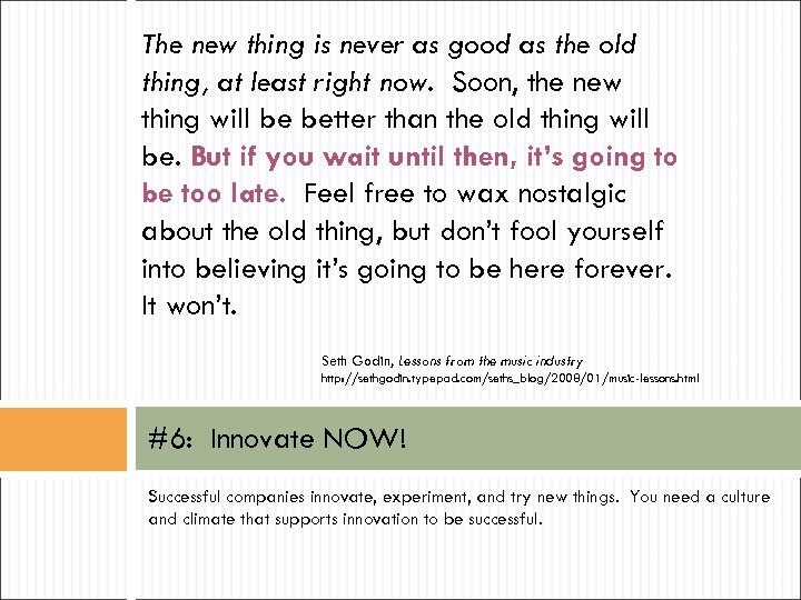 The new thing is never as good as the old thing, at least right