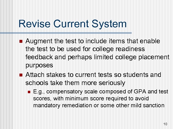 Revise Current System n n Augment the test to include items that enable the