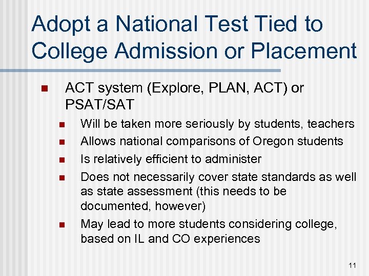 Adopt a National Test Tied to College Admission or Placement n ACT system (Explore,