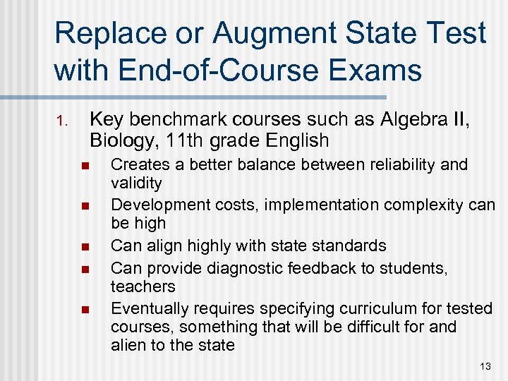 Replace or Augment State Test with End-of-Course Exams 1. Key benchmark courses such as