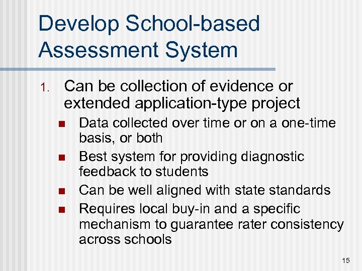 Develop School-based Assessment System 1. Can be collection of evidence or extended application-type project