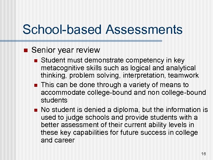 School-based Assessments n Senior year review n n n Student must demonstrate competency in