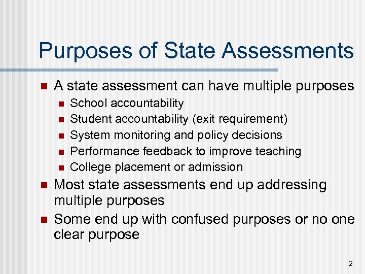 Purposes of State Assessments n A state assessment can have multiple purposes n n