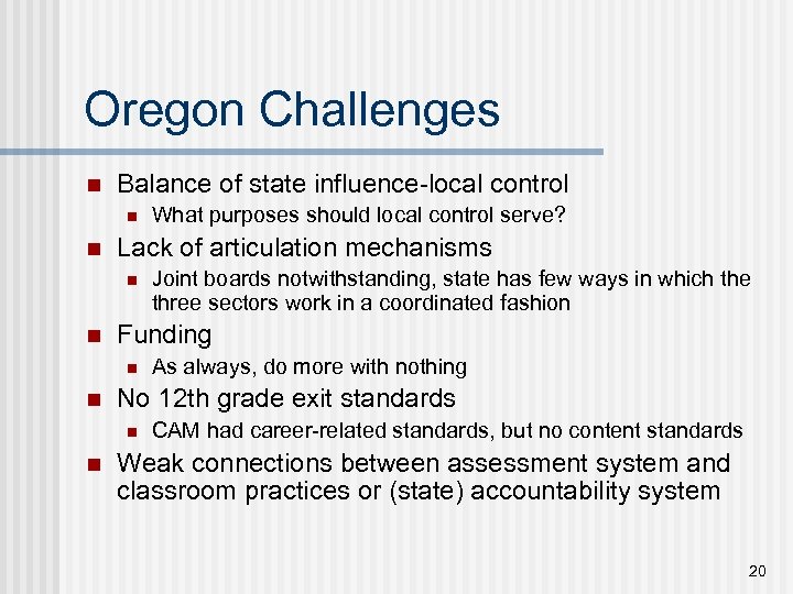 Oregon Challenges n Balance of state influence-local control n n Lack of articulation mechanisms