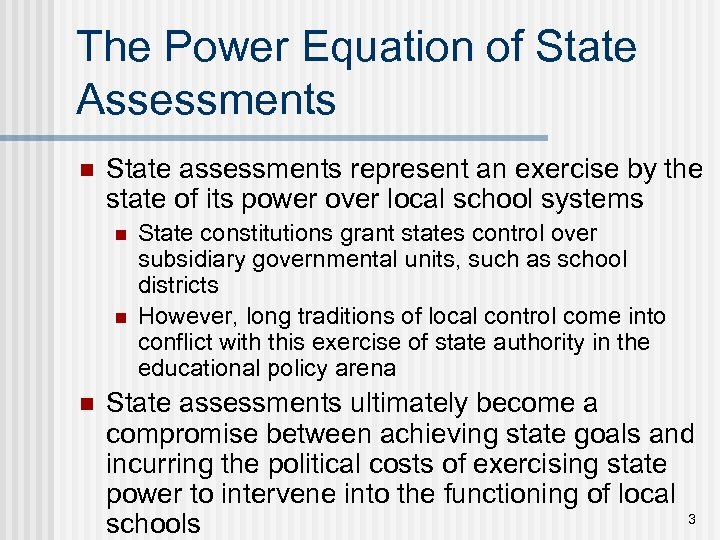 The Power Equation of State Assessments n State assessments represent an exercise by the