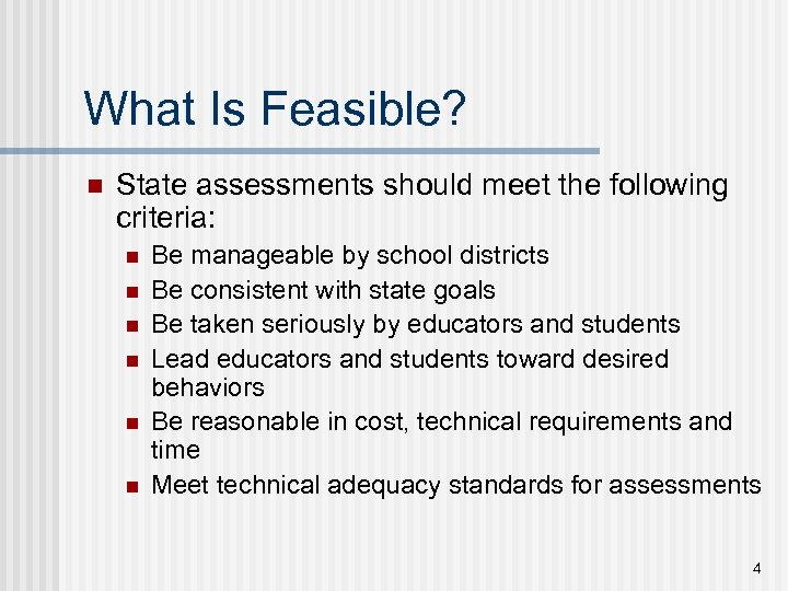 What Is Feasible? n State assessments should meet the following criteria: n n n