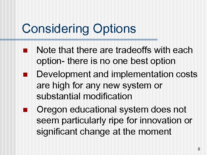 Considering Options n n n Note that there are tradeoffs with each option- there