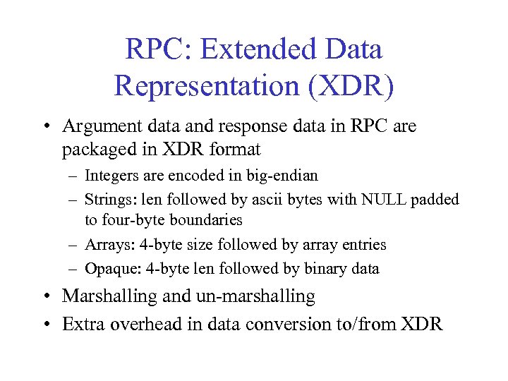 RPC: Extended Data Representation (XDR) • Argument data and response data in RPC are