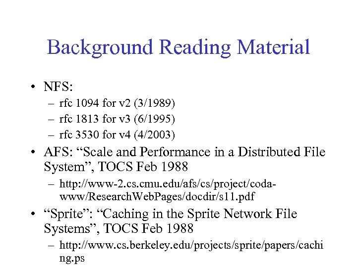 Background Reading Material • NFS: – rfc 1094 for v 2 (3/1989) – rfc