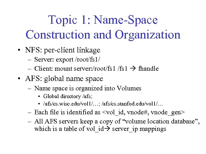 Topic 1: Name-Space Construction and Organization • NFS: per-client linkage – Server: export /root/fs