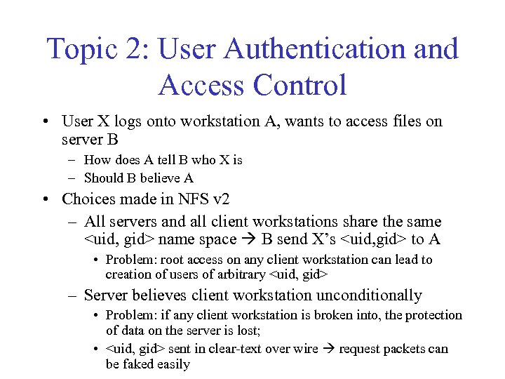 Topic 2: User Authentication and Access Control • User X logs onto workstation A,