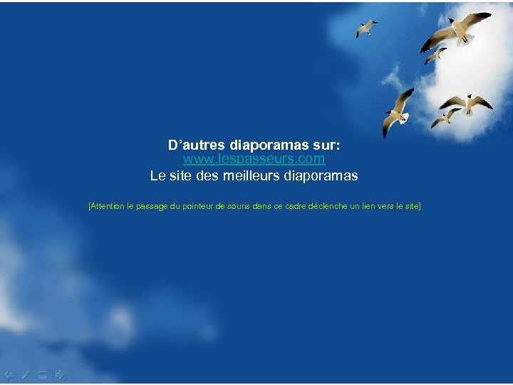 D’autres diaporamas sur: www. lespasseurs. com Le site des meilleurs diaporamas [Attention le passage