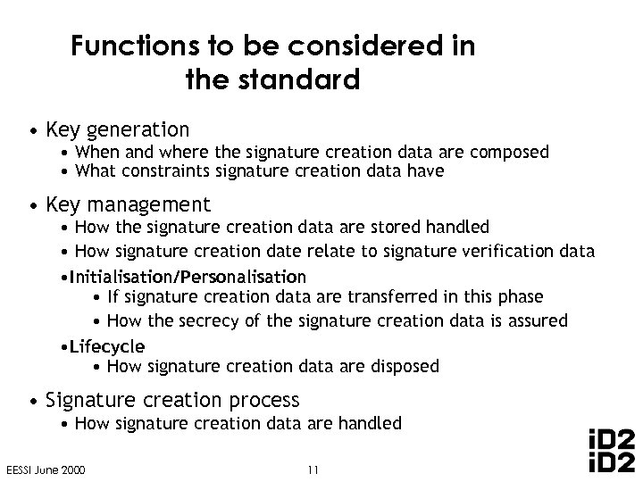 Functions to be considered in the standard • Key generation • When and where