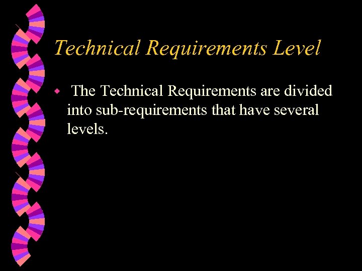 Technical Requirements Level w The Technical Requirements are divided into sub-requirements that have several