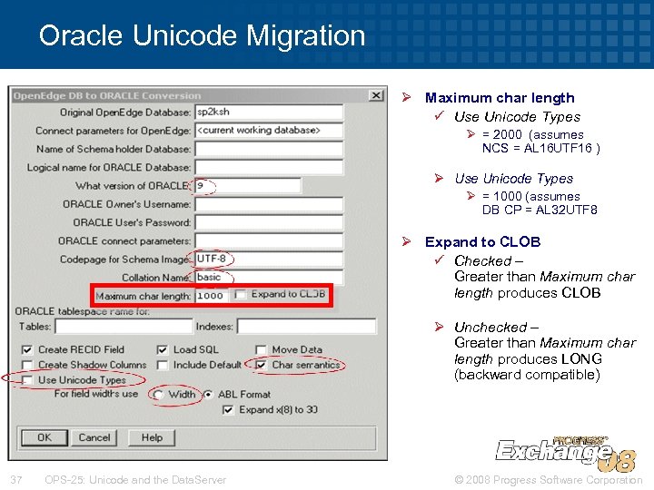 Oracle Unicode Migration Ø Maximum char length ü Use Unicode Types Ø = 2000