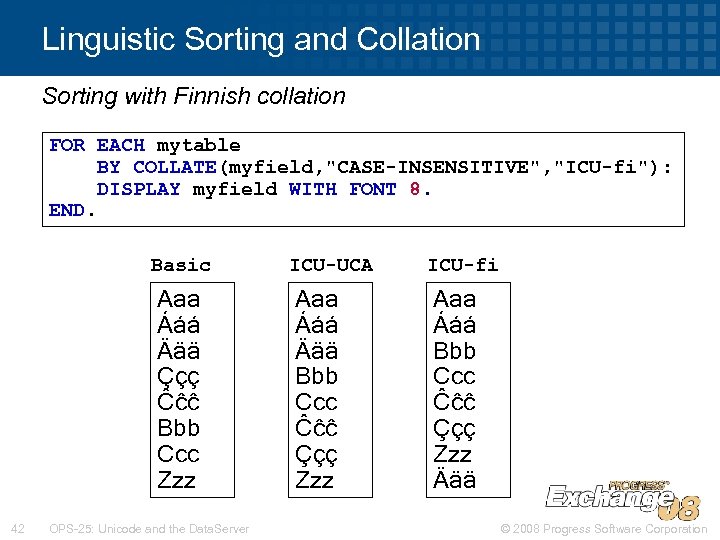 Linguistic Sorting and Collation Sorting with Finnish collation FOR EACH mytable BY COLLATE(myfield, 