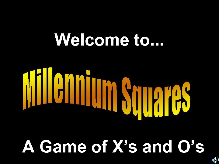 Welcome to. . . A Game of X’s and O’s 