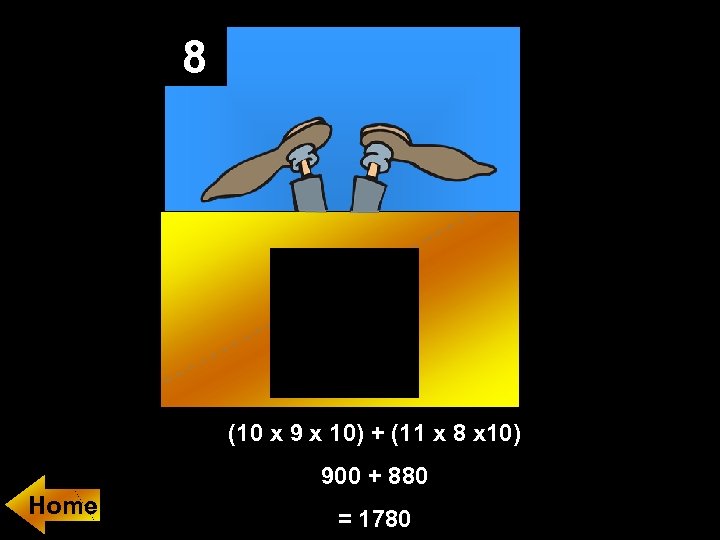 8 (10 x 9 x 10) + (11 x 8 x 10) 900 +