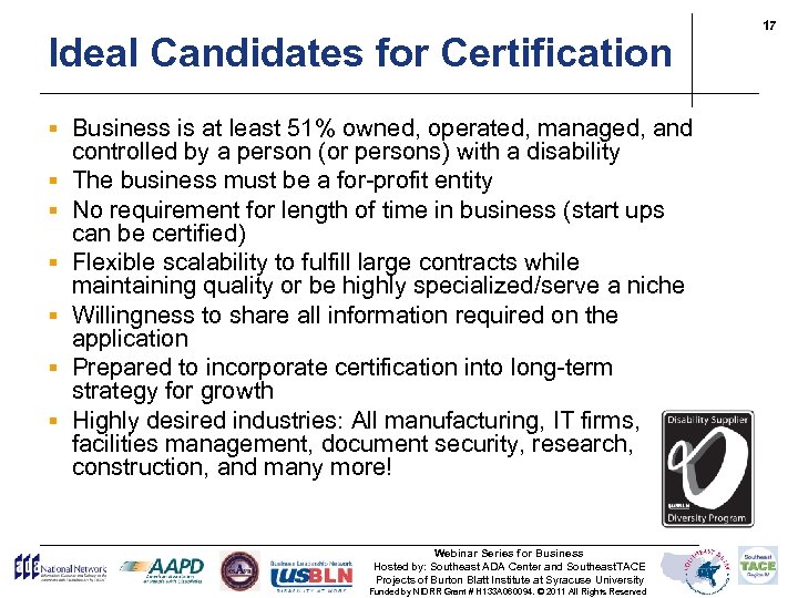 Ideal Candidates for Certification § Business is at least 51% owned, operated, managed, and