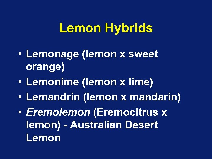 Lemon Hybrids • Lemonage (lemon x sweet orange) • Lemonime (lemon x lime) •