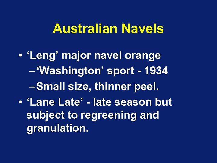 Australian Navels • ‘Leng’ major navel orange – ‘Washington’ sport - 1934 – Small