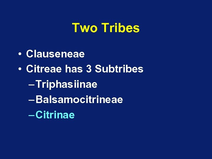 Two Tribes • Clauseneae • Citreae has 3 Subtribes – Triphasiinae – Balsamocitrineae –