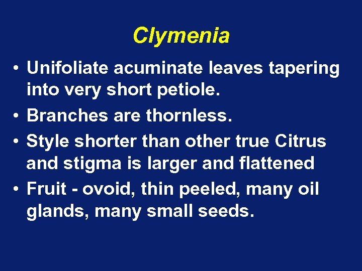 Clymenia • Unifoliate acuminate leaves tapering into very short petiole. • Branches are thornless.