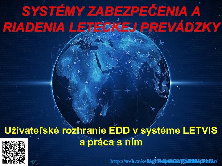 SYSTÉMY ZABEZPEČENIA A RIADENIA LETECKEJ PREVÁDZKY Užívateľské rozhranie EDD v systéme LETVIS a práca