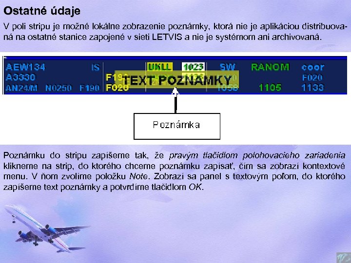 Ostatné údaje V poli stripu je možné lokálne zobrazenie poznámky, ktorá nie je aplikáciou