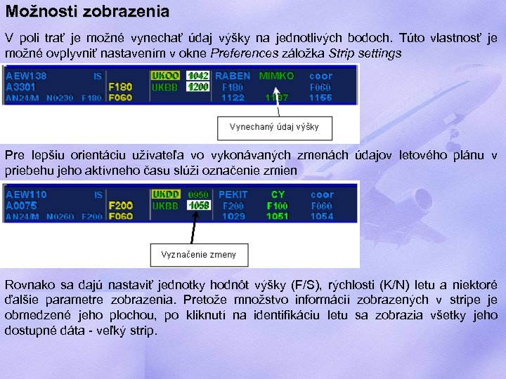 Možnosti zobrazenia V poli trať je možné vynechať údaj výšky na jednotlivých bodoch. Túto