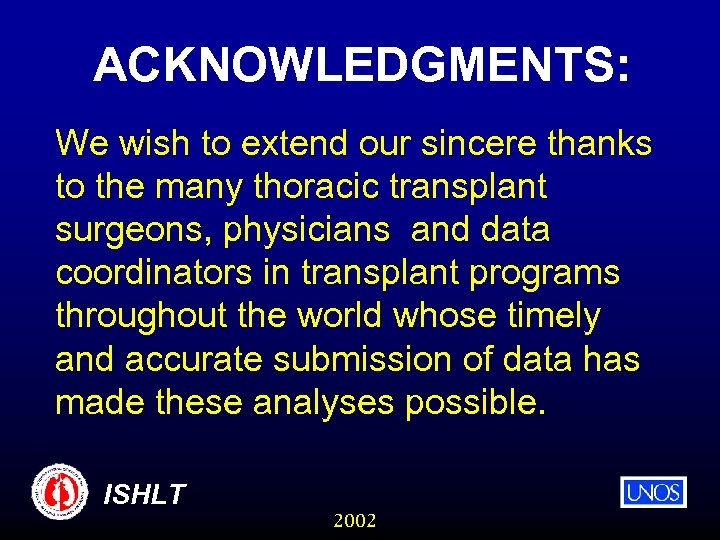 ACKNOWLEDGMENTS: We wish to extend our sincere thanks to the many thoracic transplant surgeons,